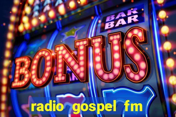 radio gospel fm salvador bahia