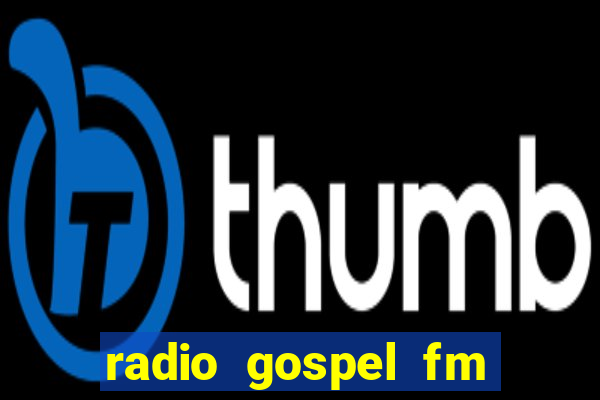 radio gospel fm salvador bahia