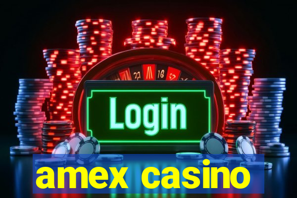 amex casino