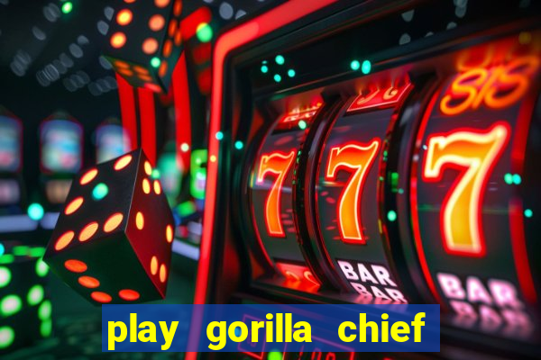 play gorilla chief slot machine