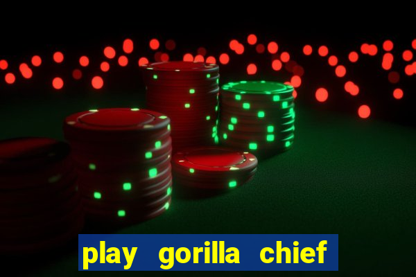 play gorilla chief slot machine