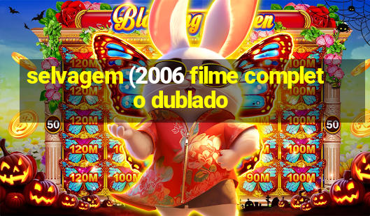 selvagem (2006 filme completo dublado