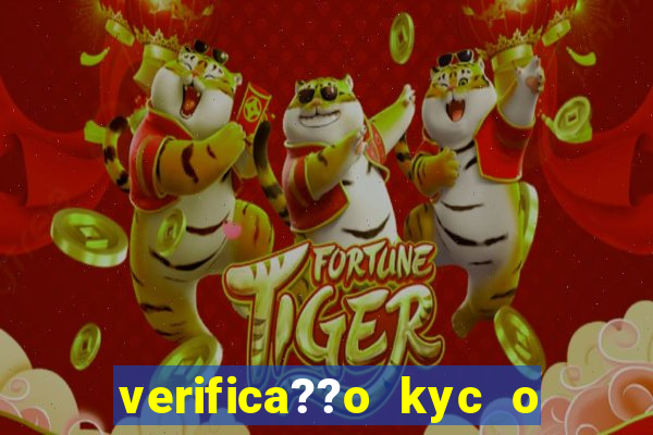 verifica??o kyc o que significa