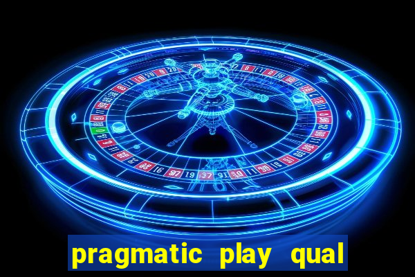 pragmatic play qual jogo paga mais