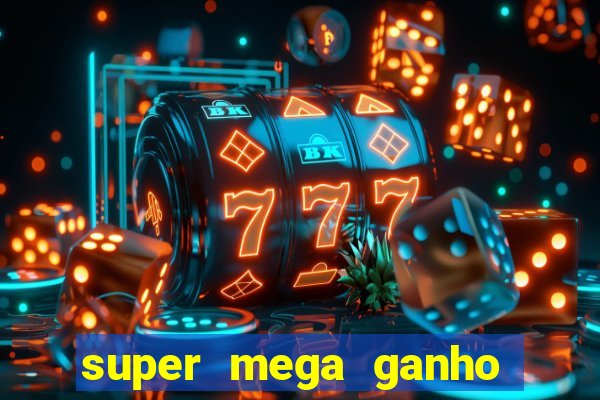 super mega ganho fortune tiger