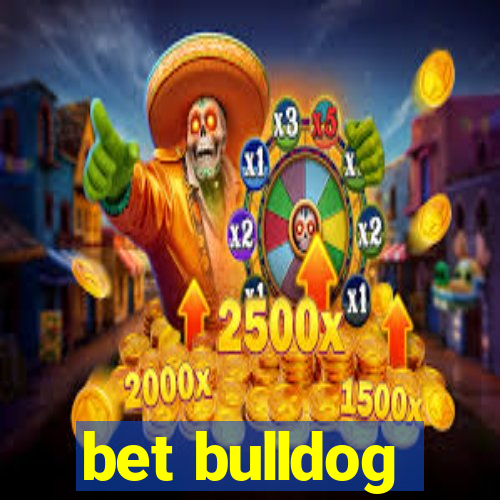 bet bulldog