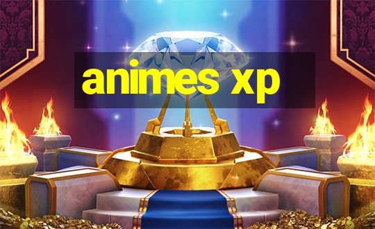 animes xp