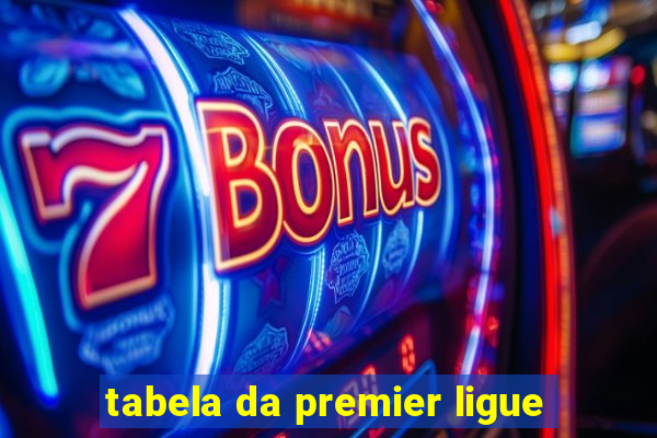 tabela da premier ligue