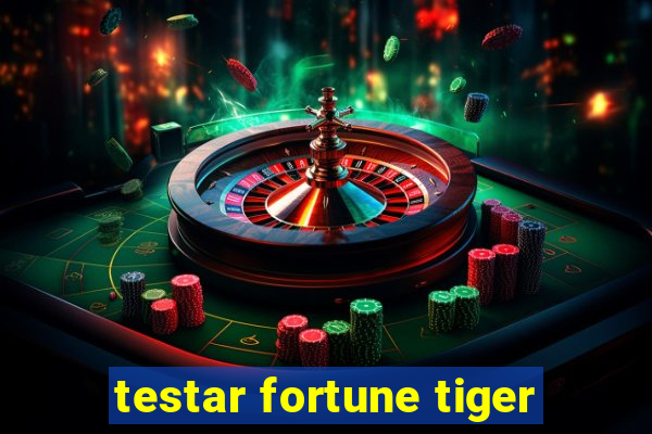 testar fortune tiger