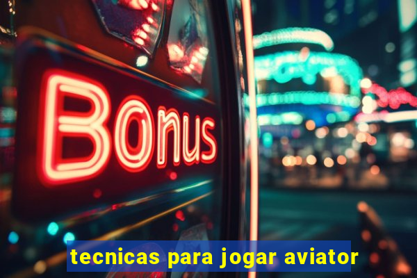 tecnicas para jogar aviator