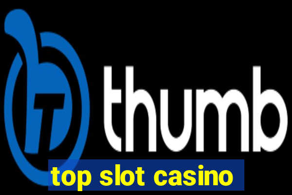 top slot casino