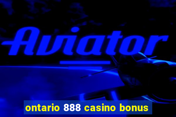 ontario 888 casino bonus