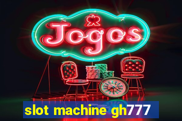 slot machine gh777