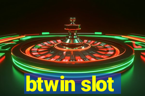 btwin slot