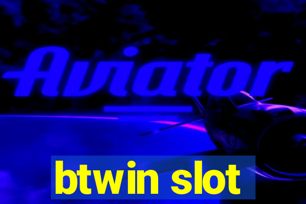 btwin slot