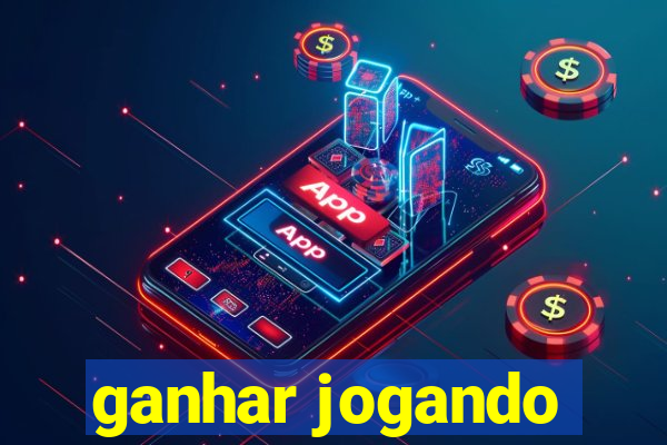 ganhar jogando