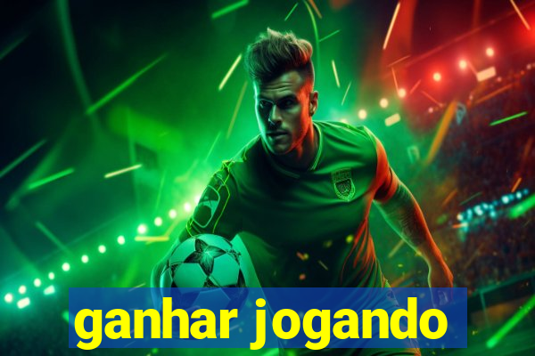 ganhar jogando