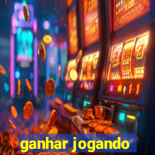 ganhar jogando