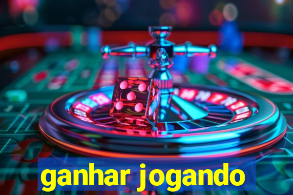 ganhar jogando