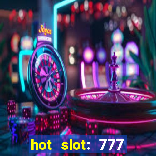 hot slot: 777 crown betano