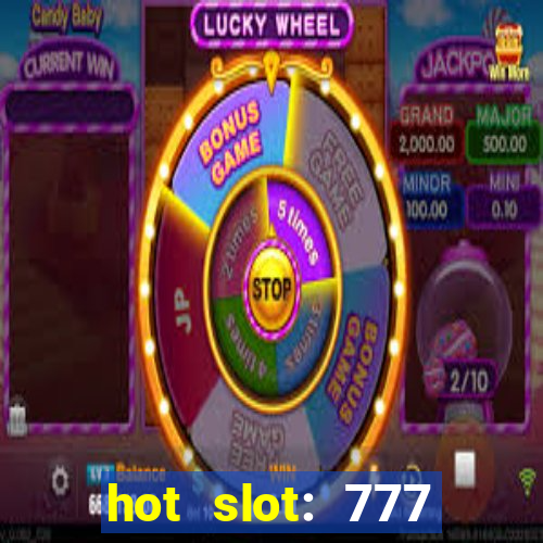 hot slot: 777 crown betano