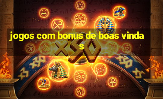 jogos com bonus de boas vindas