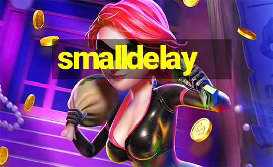 smalldelay