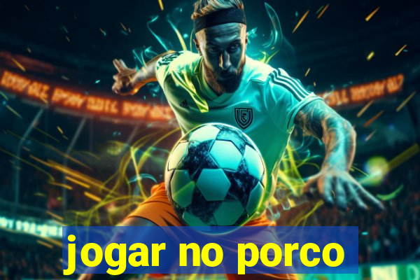 jogar no porco