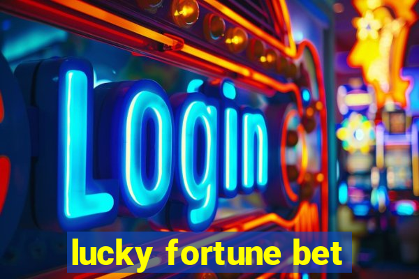 lucky fortune bet