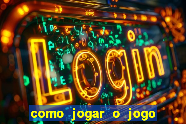 como jogar o jogo do tigrinho