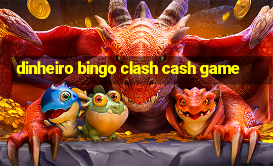 dinheiro bingo clash cash game