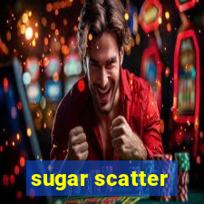 sugar scatter