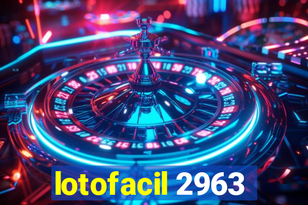 lotofacil 2963