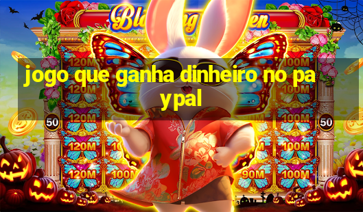 jogo que ganha dinheiro no paypal