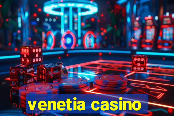 venetia casino