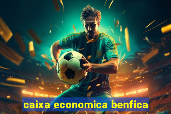 caixa economica benfica