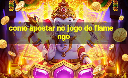 como apostar no jogo do flamengo