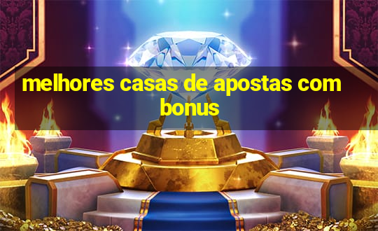 melhores casas de apostas com bonus