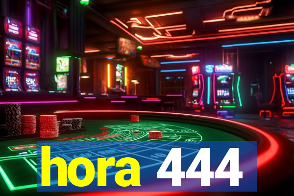 hora 444