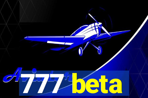 777 beta