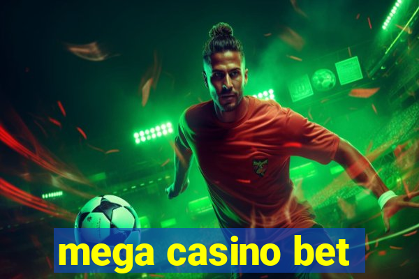 mega casino bet