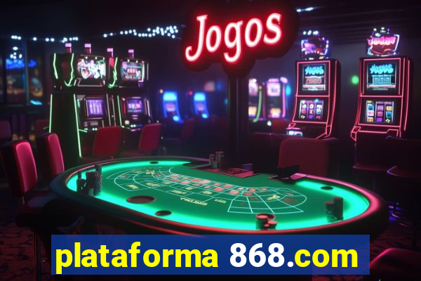 plataforma 868.com