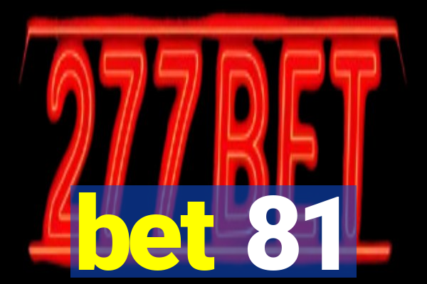 bet 81