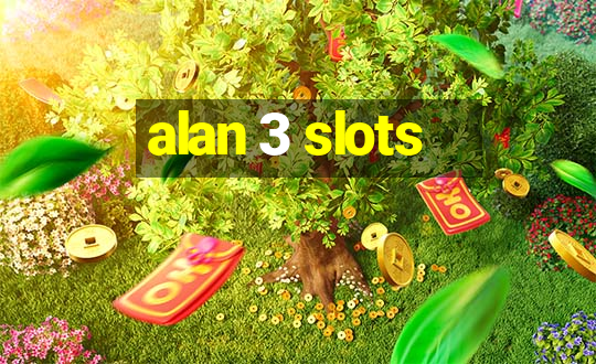 alan 3 slots