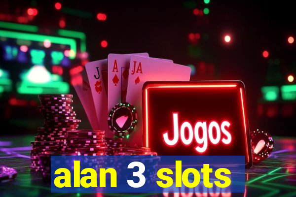 alan 3 slots