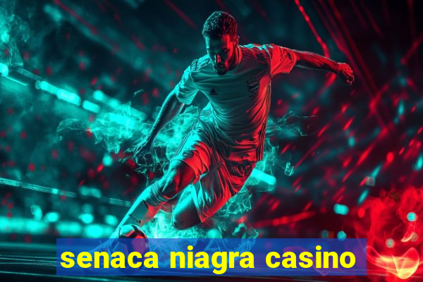 senaca niagra casino