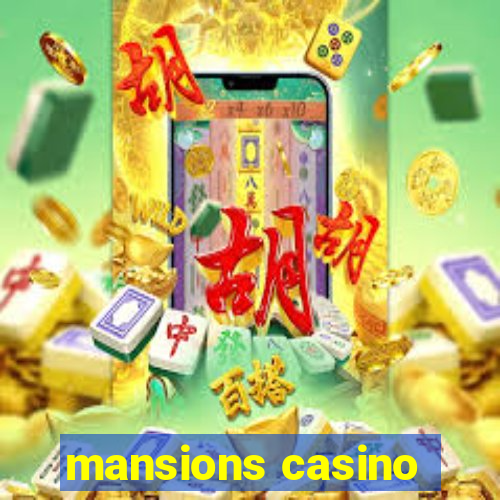 mansions casino