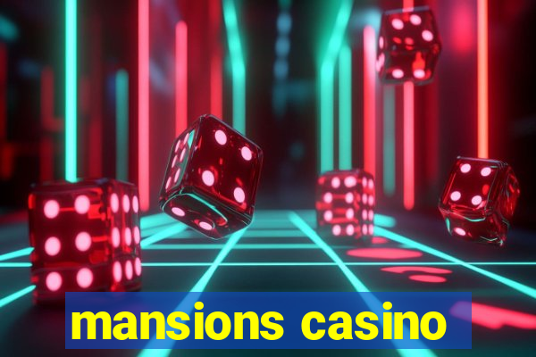 mansions casino