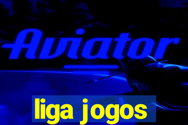 liga jogos