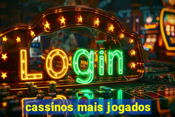 cassinos mais jogados